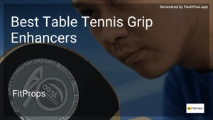 7 Best Table Tennis Grip Enhancers in 2025 image