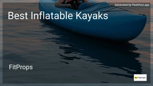 7 Best Inflatable Kayaks in 2025 image