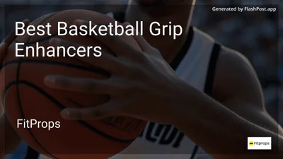 8 Best Basketball Grip Enhancers in 2026