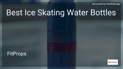 10 Best Ice Skating Water Bottles in 2026