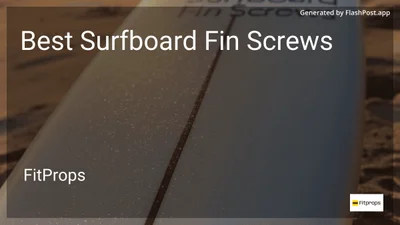 9 Best Surfboard Fin Screws in 2026
