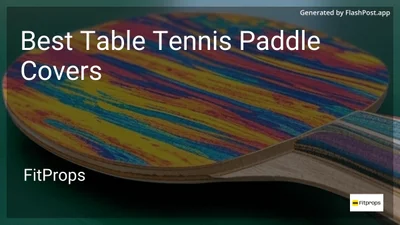 6 Best Table Tennis Paddle Covers in 2026