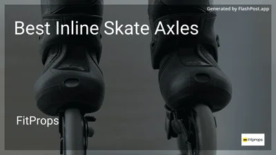 5 Best Inline Skate Axles in 2026