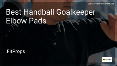6 Best Handball Goalkeeper Elbow Pads in 2026