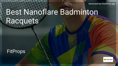 6 Best Nanoflare Badminton Racquets in 2026
