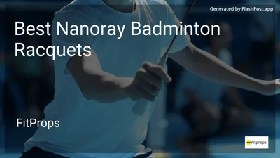 10 Best Nanoray Badminton Racquets in 2026