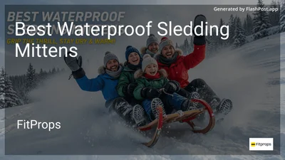 7 Best Waterproof Sledding Mittens in 2026
