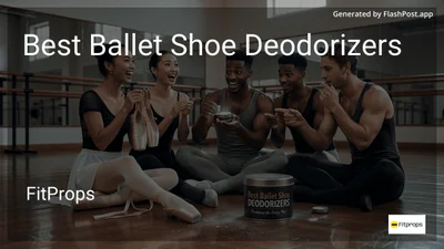9 Best Ballet Shoe Deodorizers in 2026