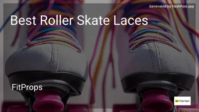 10 Best Roller Skate Laces in 2026
