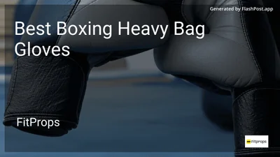 7 Best Boxing Heavy Bag Gloves in 2026