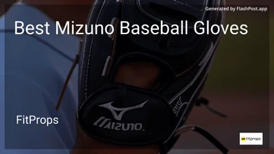 7 Best Mizuno Baseball Gloves in 2026