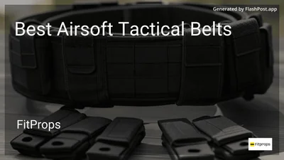 6 Best Airsoft Tactical Belts in 2026