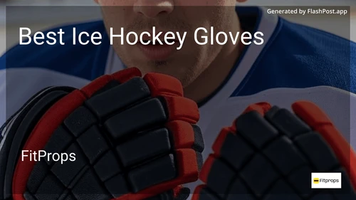 8 Best Ice Hockey Gloves in 2025 preview