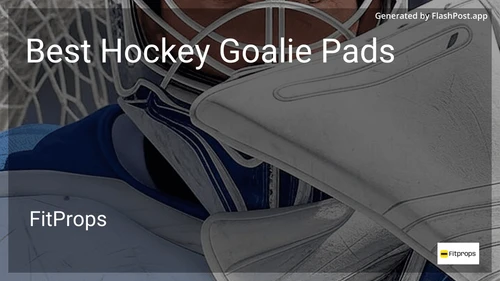 10 Best Hockey Goalie Pads in 2025 preview