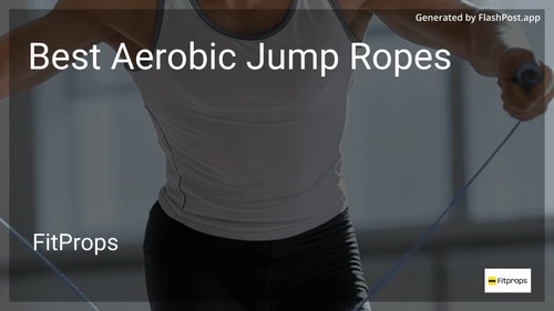 6 Best Aerobic Jump Ropes in 2025 preview
