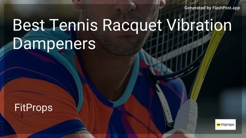 7 Best Tennis Racquet Vibration Dampeners in 2025 image