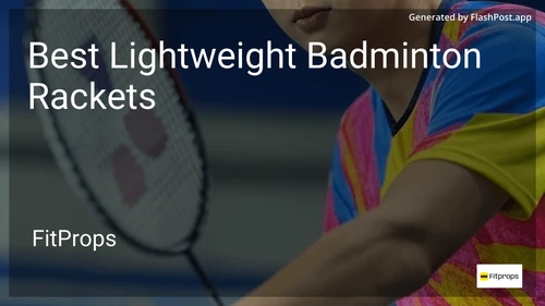 10 Best Lightweight Badminton Rackets in 2025 image