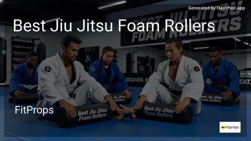 8 Best Jiu Jitsu Foam Rollers in 2026 image