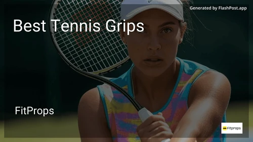 6 Best Tennis Grips in 2025 preview