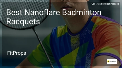 6 Best Nanoflare Badminton Racquets in 2025 image