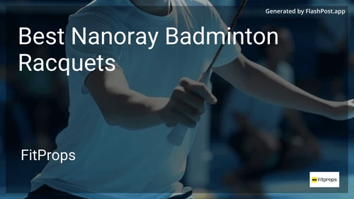 10 Best Nanoray Badminton Racquets in 2025 image