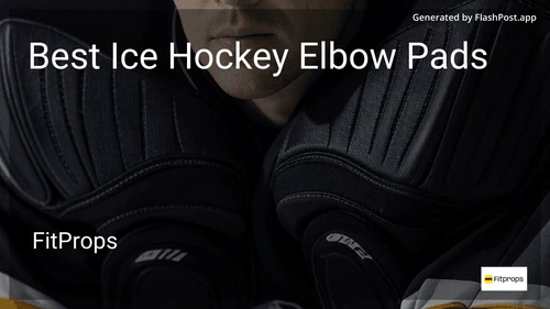 9 Best Ice Hockey Elbow Pads in 2025 preview