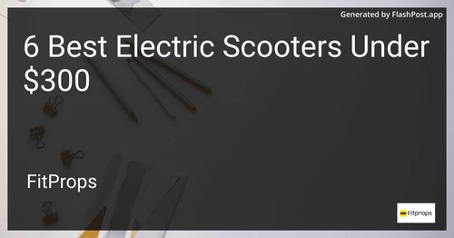 6 Best Electric Scooters Under $300 in 2025 image