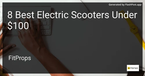 8 Best Electric Scooters Under $100 in 2025 image