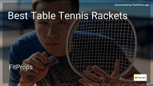 7 Best Table Tennis Rackets in 2025 preview