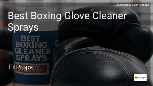 10 Best Boxing Glove Cleaner Sprays in 2026 image