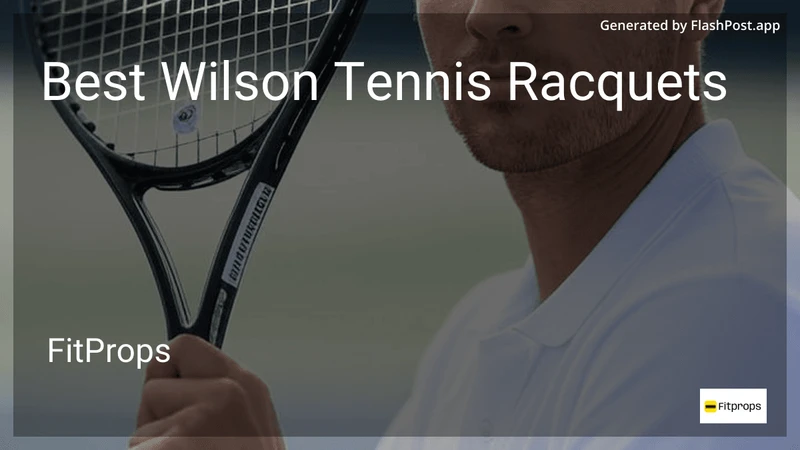 8 Best Wilson Tennis Racquets in 2026 preview