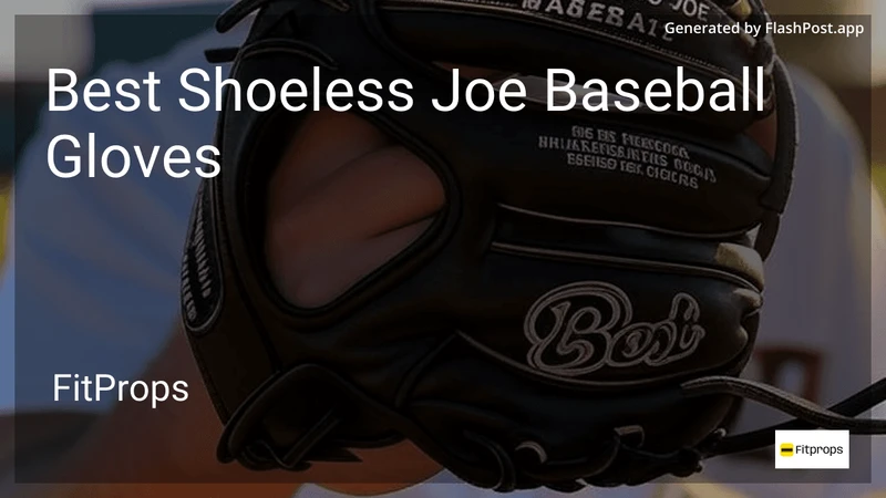 9 Best Shoeless Joe Baseball Gloves in 2026 preview