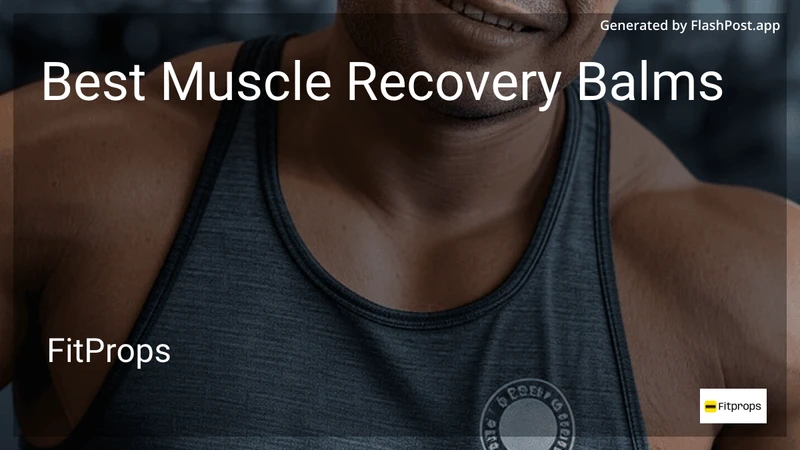 7 Best Muscle Recovery Balms in 2026 preview