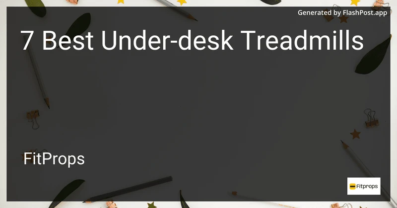 7 Best Under-desk Treadmills in 2026 preview