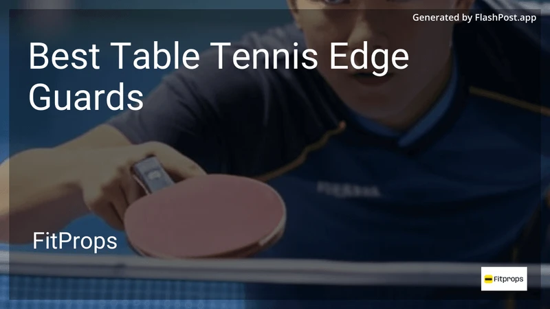 10 Best Table Tennis Edge Guards in 2026 preview