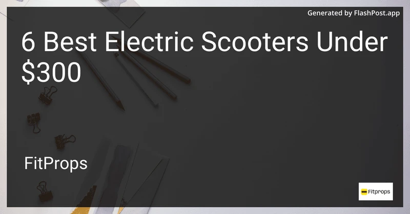 6 Best Electric Scooters Under $300 in 2026 preview
