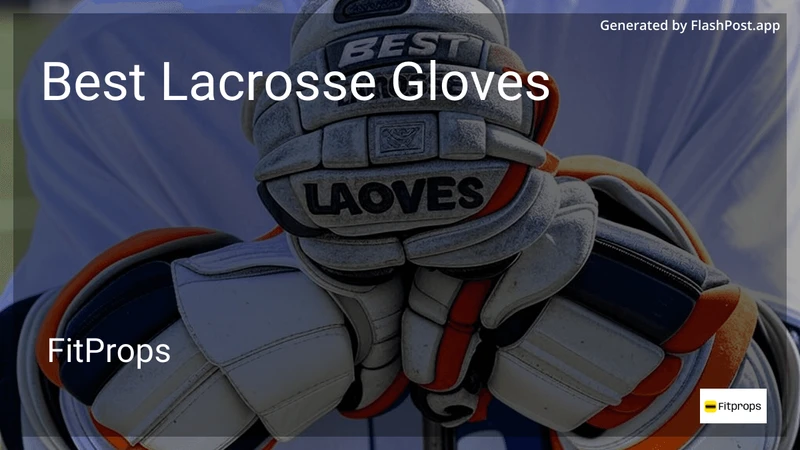 9 Best Lacrosse Gloves in 2026 preview