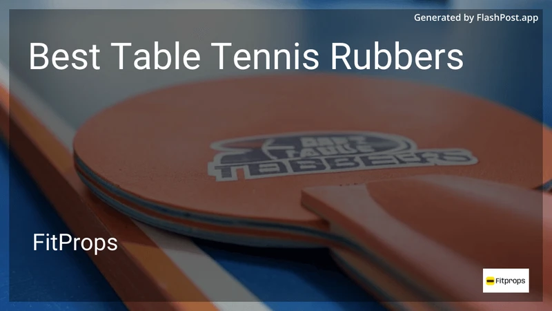 9 Best Table Tennis Rubbers in 2026 preview