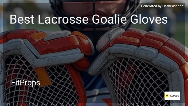 7 Best Lacrosse Goalie Gloves in 2026 preview